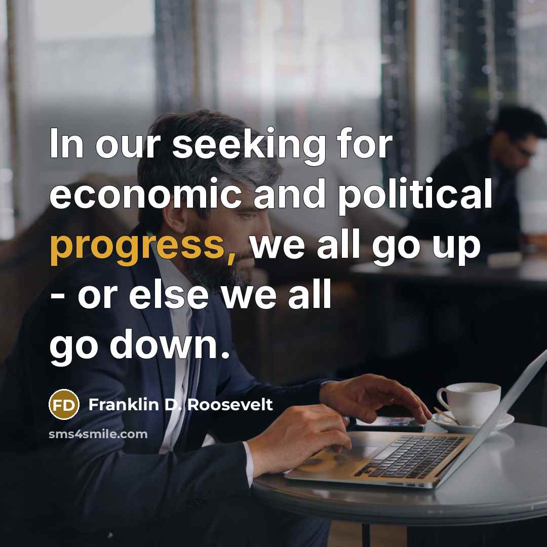 “In our seeking for economic and political progress, we all…” quote by Franklin D. Roosevelt