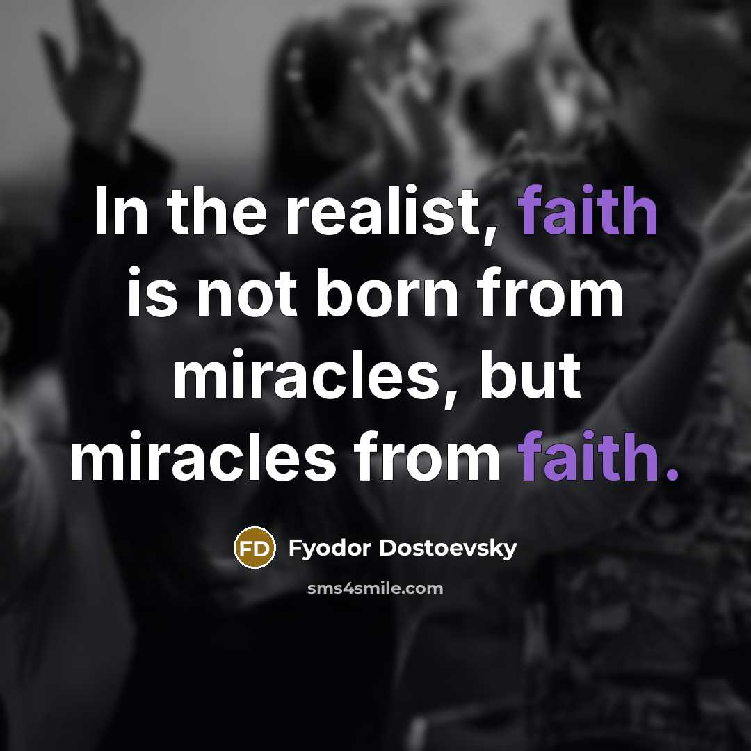 “In the realist, faith is not born from miracles, but…” quote by Fyodor Dostoevsky
