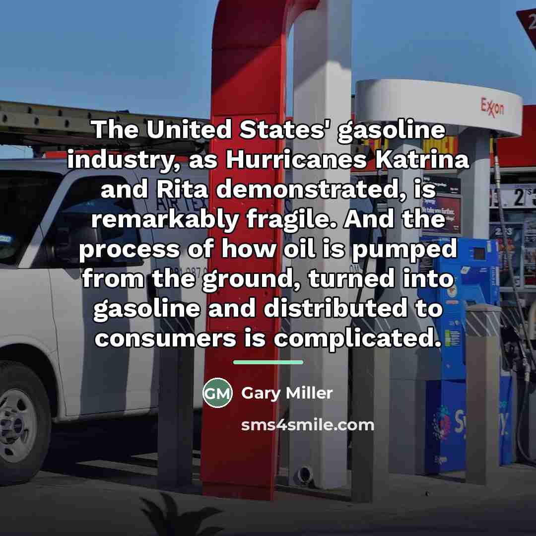 “The United States' gasoline industry, as Hurricanes Katrina and Rita…” quote by Gary Miller