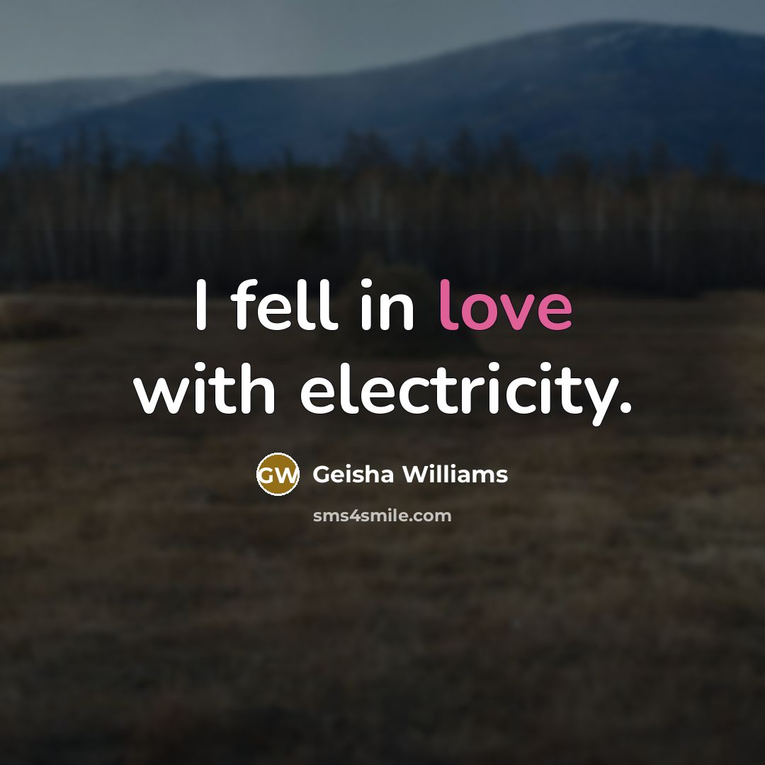 “I fell in love with electricity.…” quote by Geisha Williams