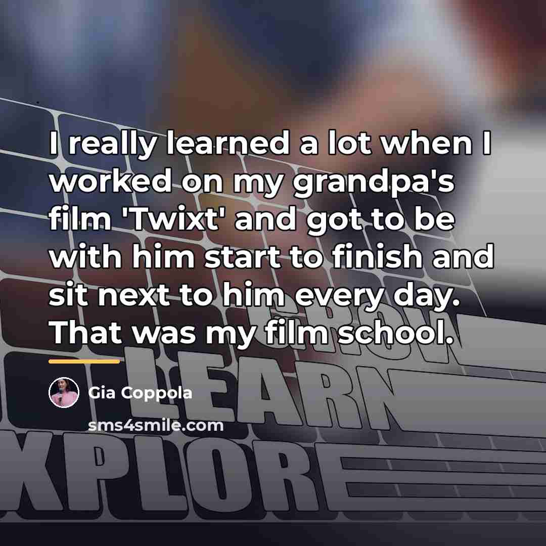 “I really learned a lot when I worked on my…” quote by Gia Coppola