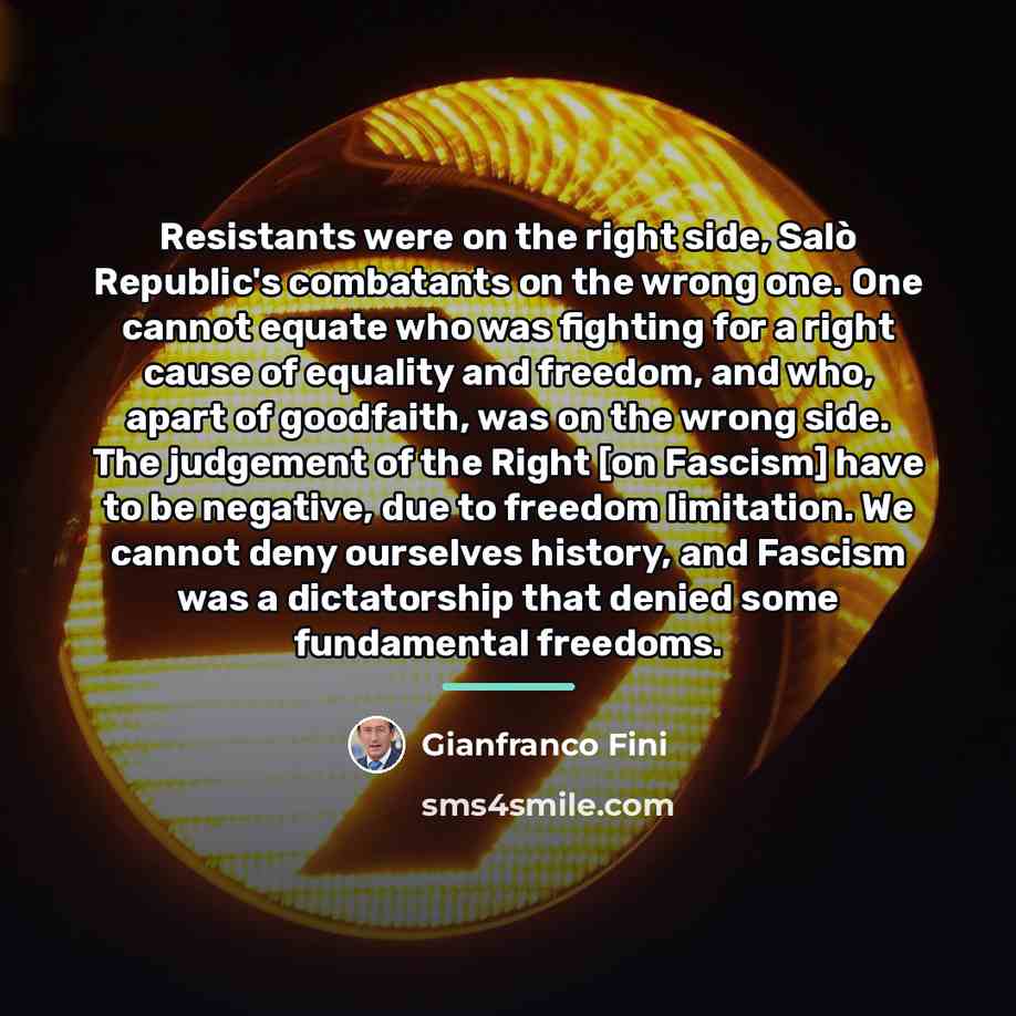 “Resistants were on the right side, Salò Republic's combatants on…” quote by Gianfranco Fini