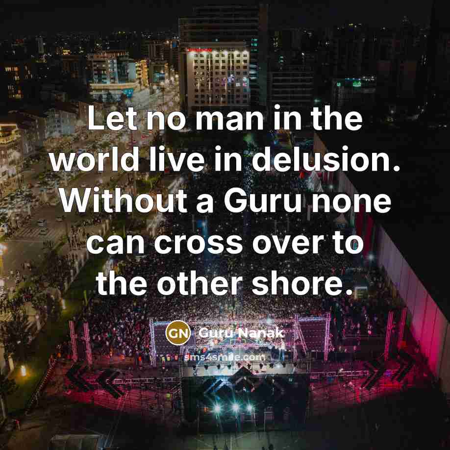 “Let no man in the world live in delusion. Without…” quote by Guru Nanak