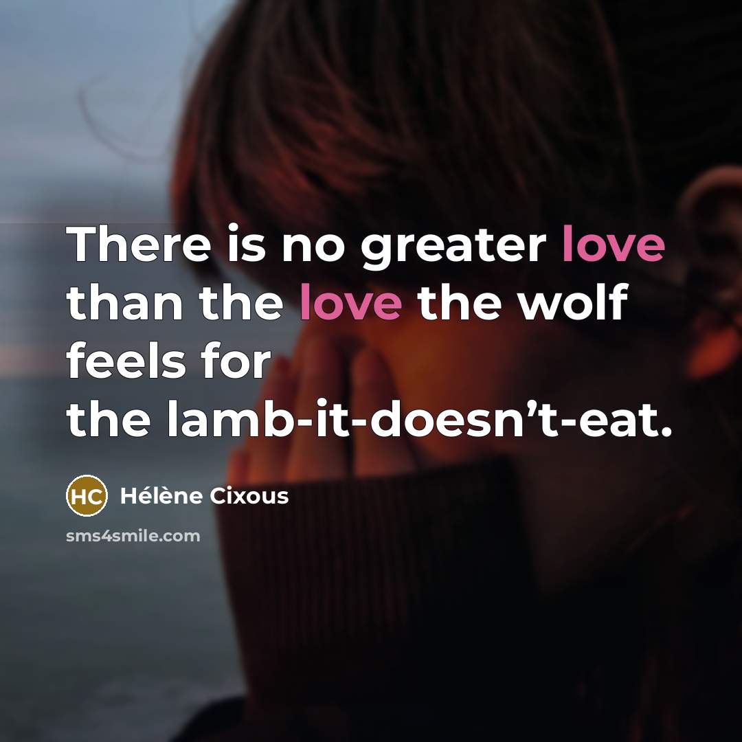 “There is no greater love than the love the wolf…” quote by Helene Cixous