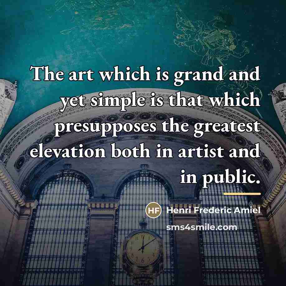 “The art which is grand and yet simple is that…” quote by Henri Frederic Amiel