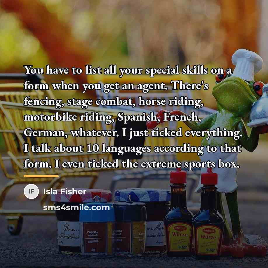 “You have to list all your special skills on a…” quote by Isla Fisher