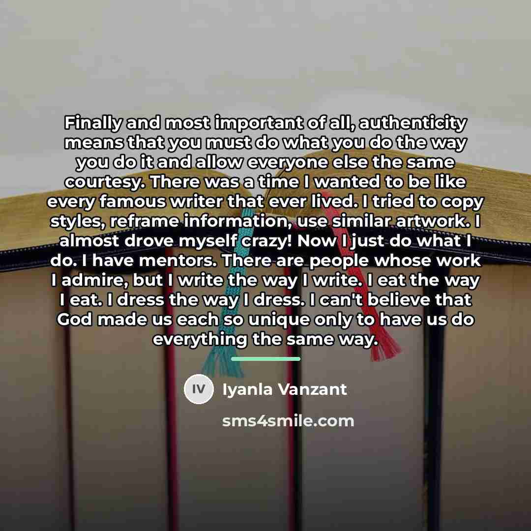 “Finally and most important of all, authenticity means that you…” quote by Iyanla Vanzant