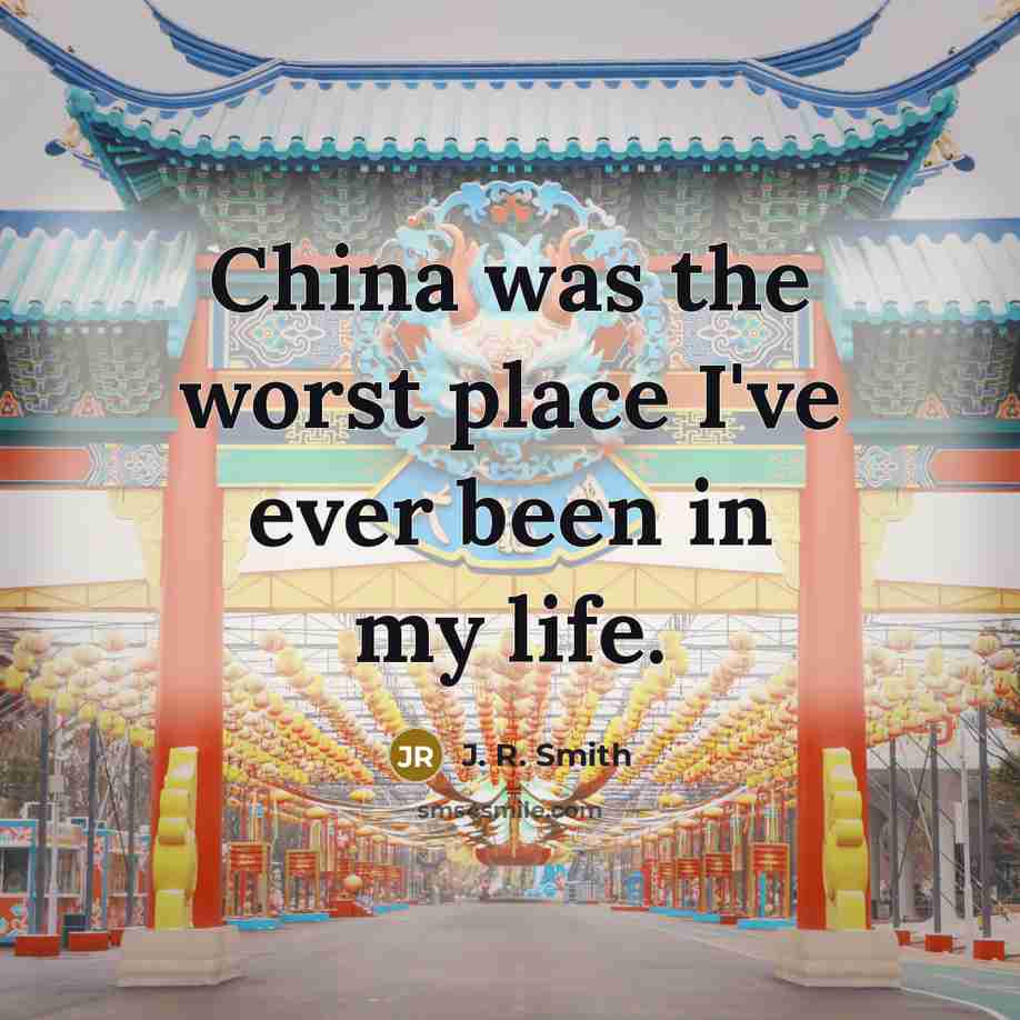 “China was the worst place I've ever been in my…” quote by J. R. Smith