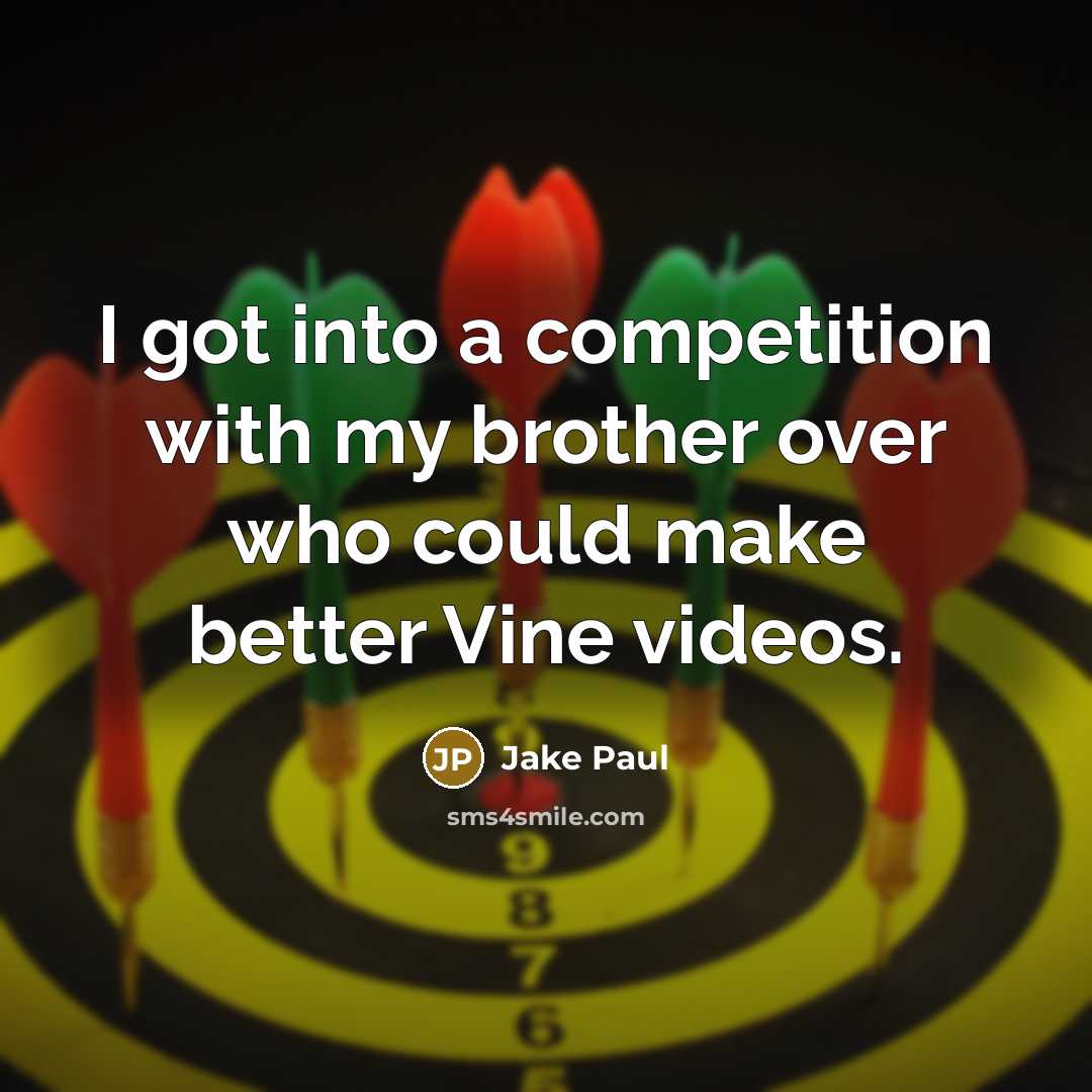 “I got into a competition with my brother over who…” quote by Jake Paul