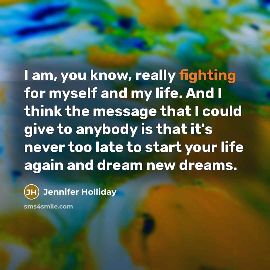 “I am, you know, really fighting for myself and my…” quote by Jennifer Holliday