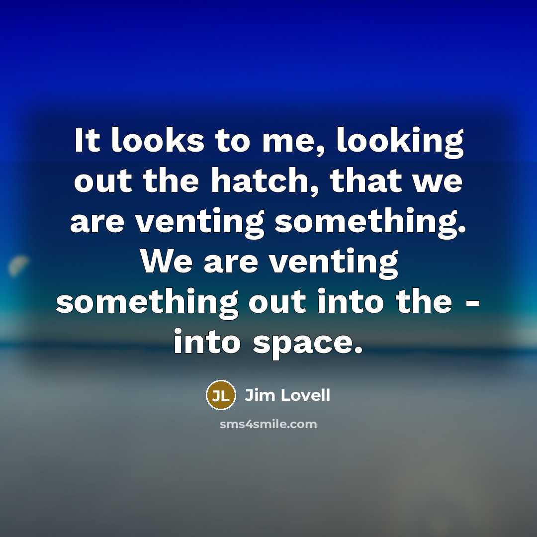 “It looks to me, looking out the hatch, that we…” quote by Jim Lovell