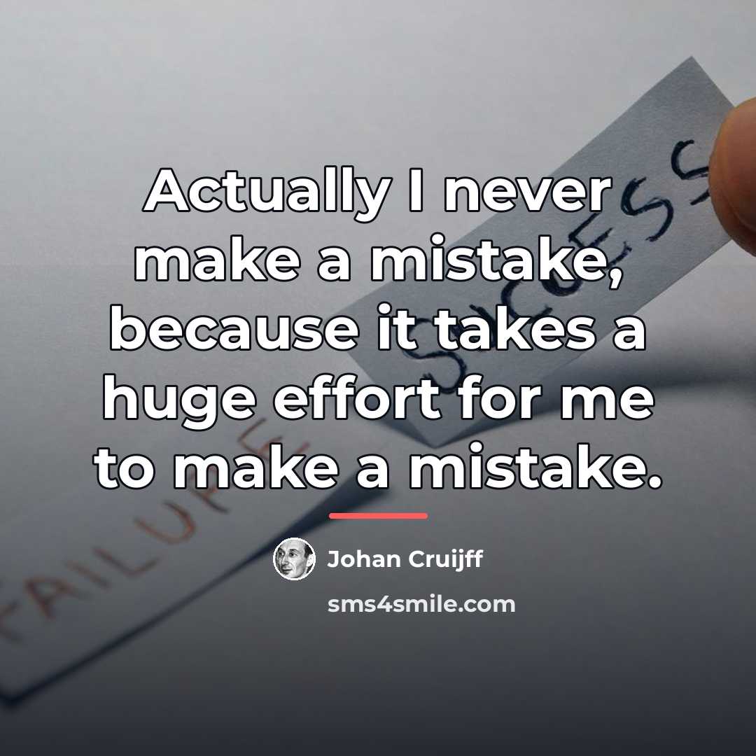 “Actually I never make a mistake, because it takes a…” quote by Johan Cruijff