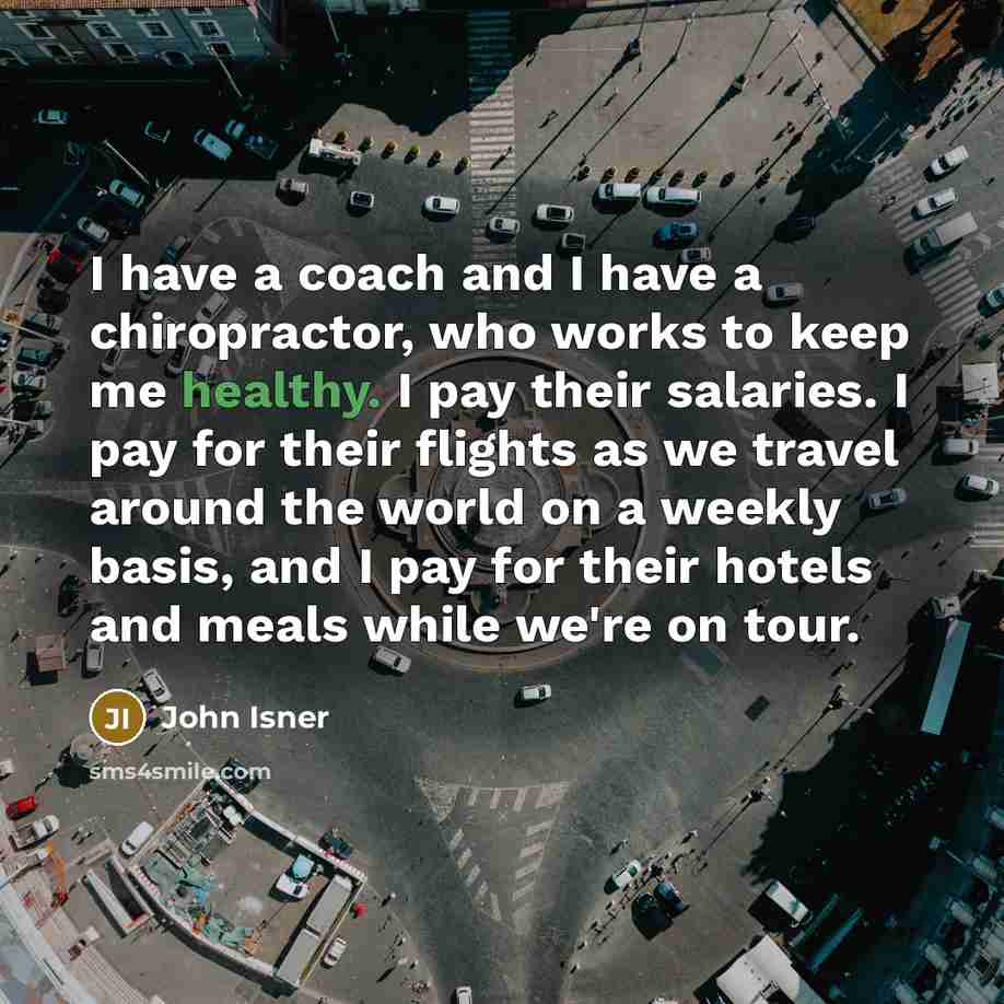 “I have a coach and I have a chiropractor, who…” quote by John Isner