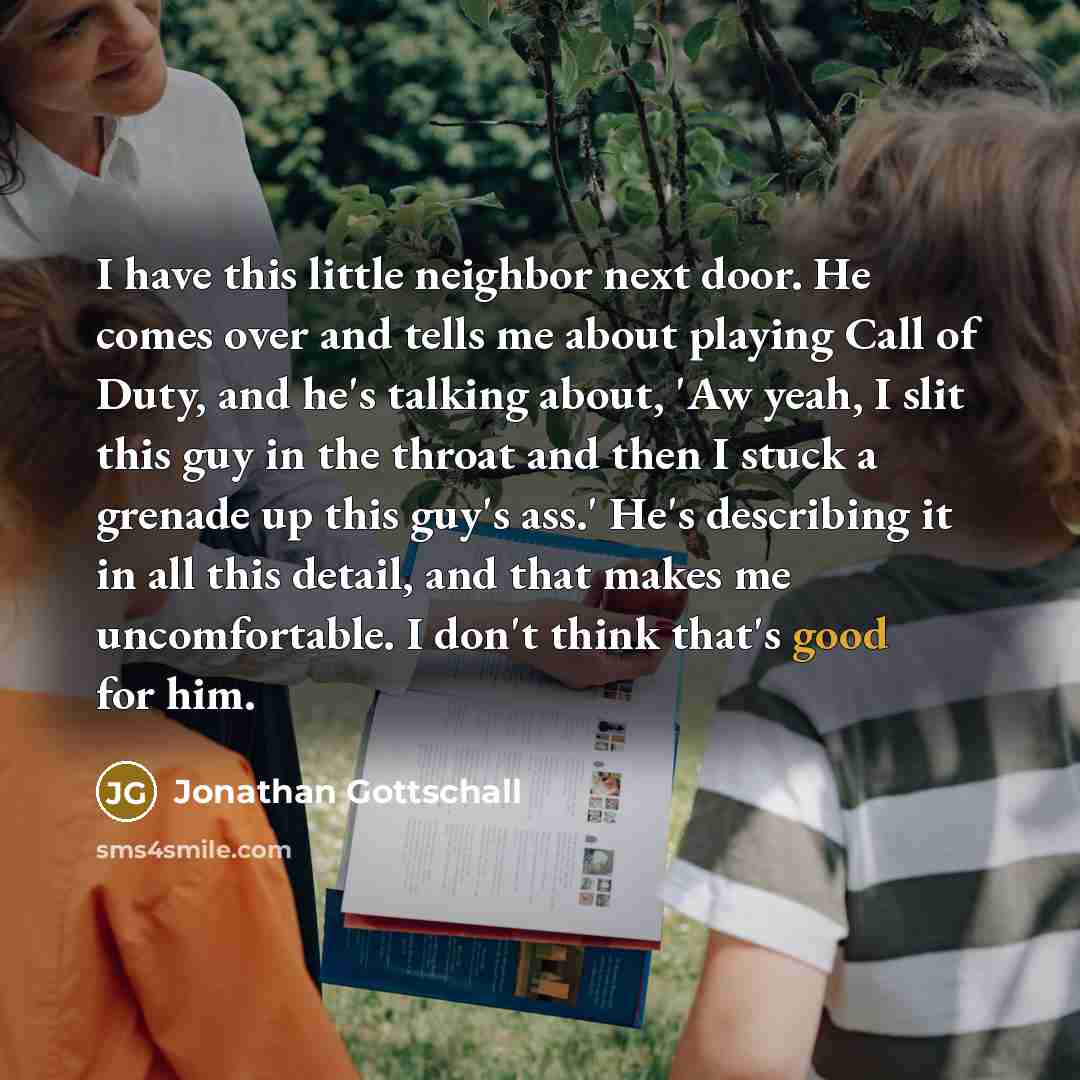 “I have this little neighbor next door. He comes over…” quote by Jonathan Gottschall