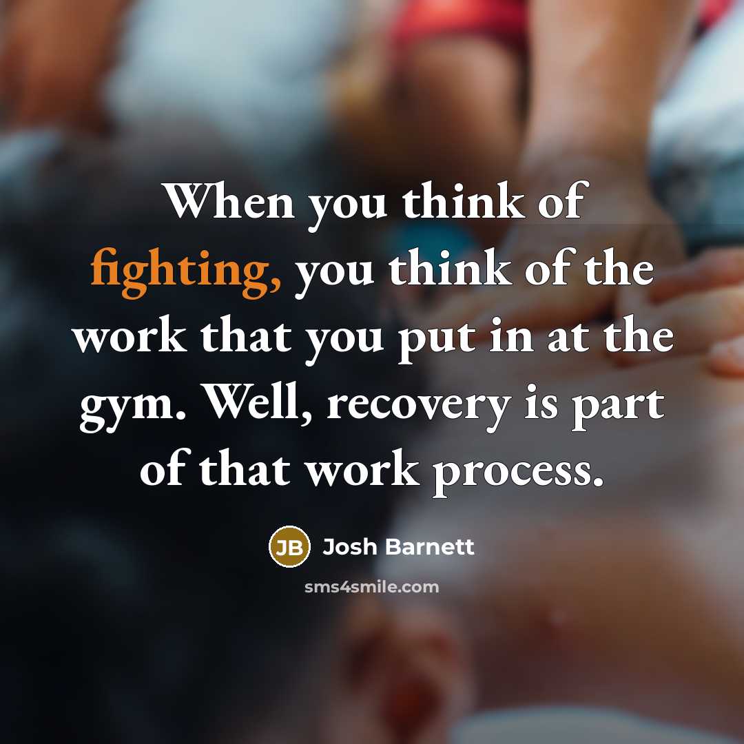“When you think of fighting, you think of the work…” quote by Josh Barnett