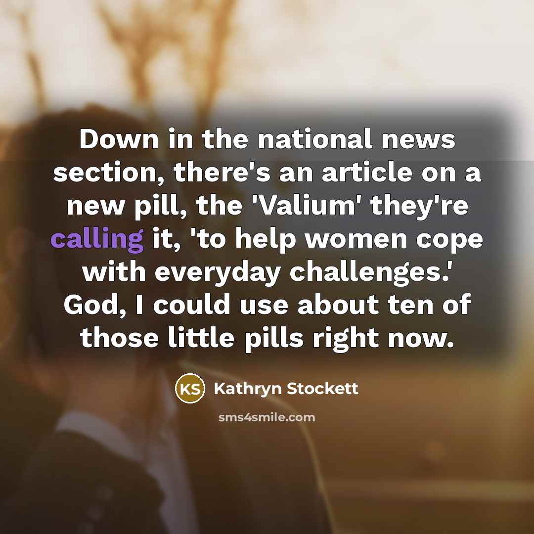 “Down in the national news section, there's an article on…” quote by Kathryn Stockett