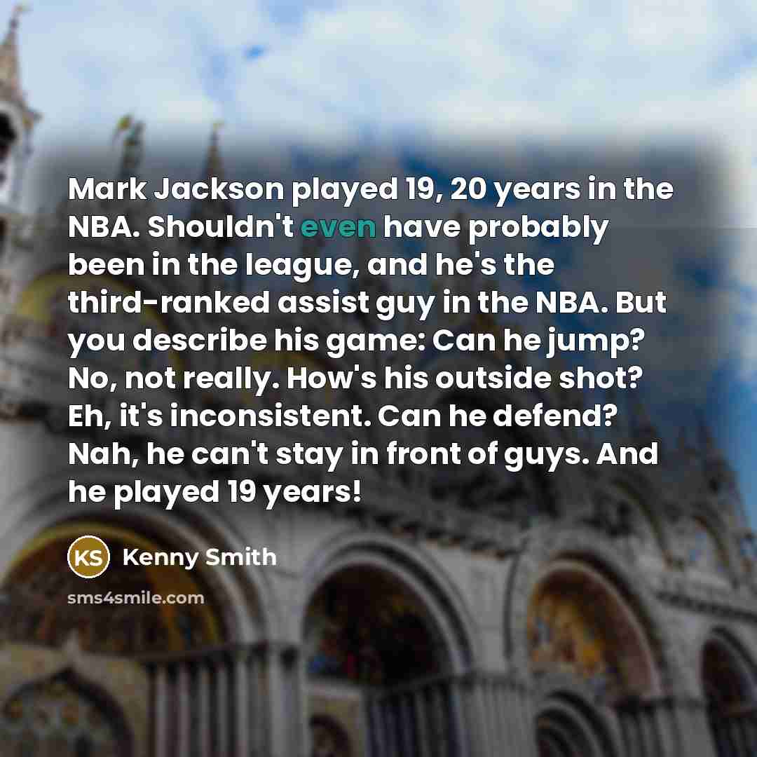 “Mark Jackson played 19, 20 years in the NBA. Shouldn't…” quote by Kenny Smith