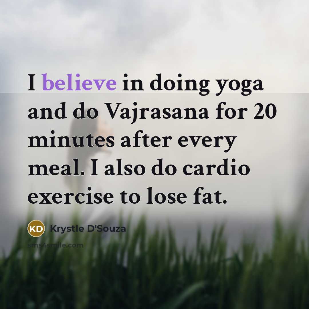 “I believe in doing yoga and do Vajrasana for 20…” quote by Krystle D'Souza