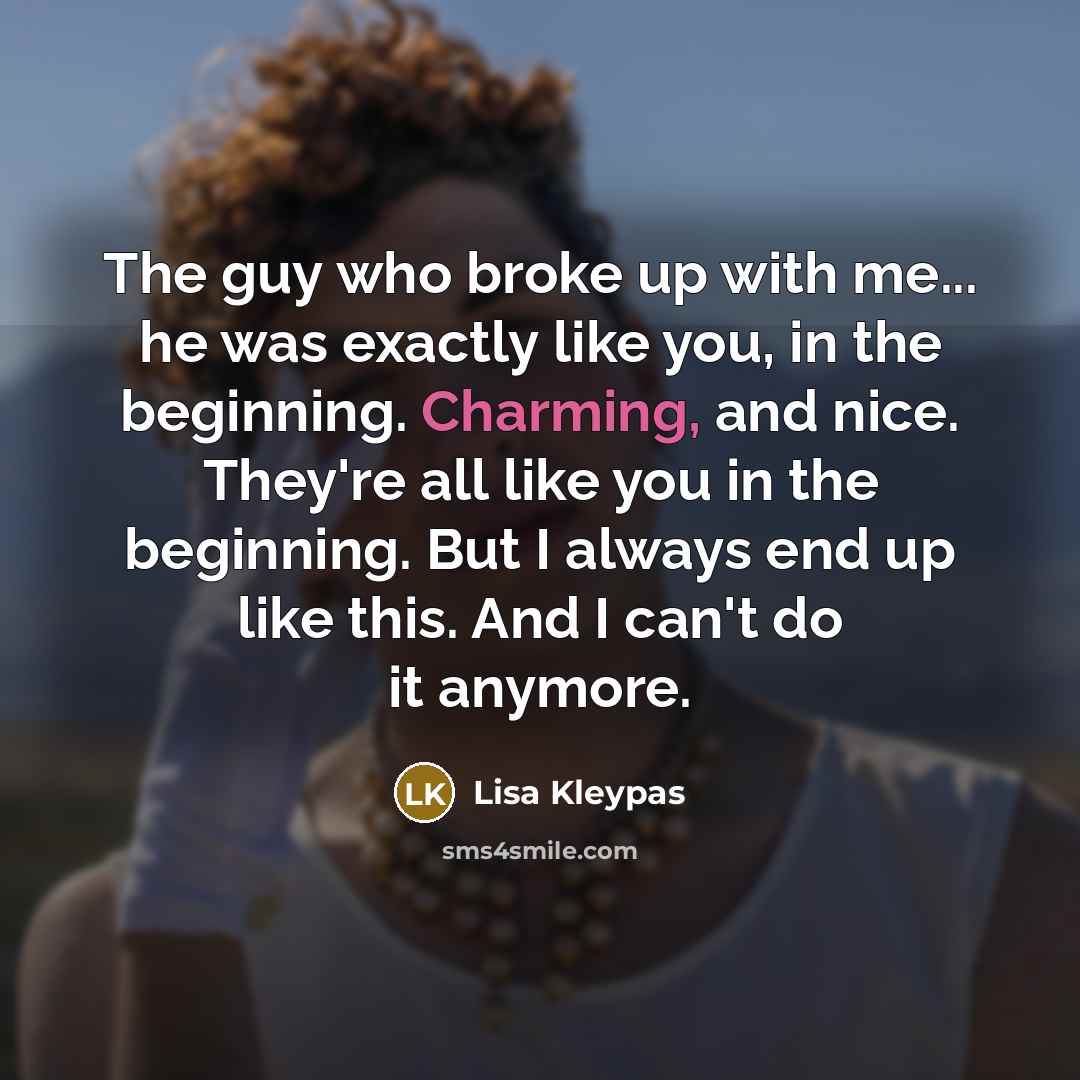 “The guy who broke up with me... he was exactly…” quote by Lisa Kleypas