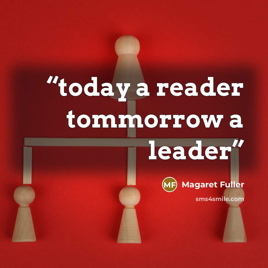“today a reader tommorrow a leader” quote by Magaret Fuller