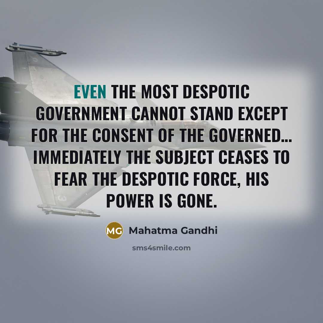 “Even the most despotic government cannot stand except for the…” quote by Mahatma Gandhi
