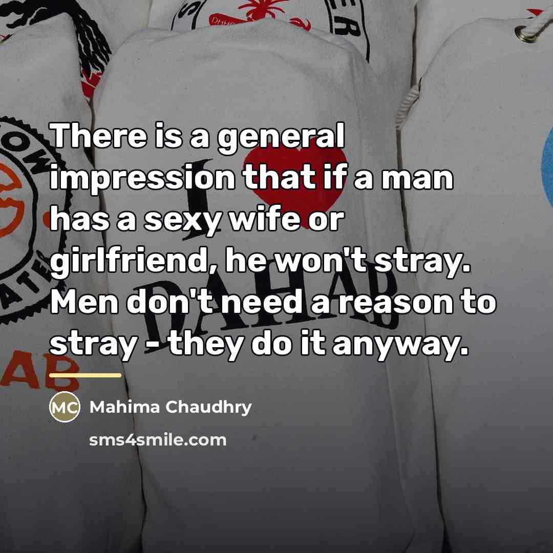 “There is a general impression that if a man has…” quote by Mahima Chaudhry