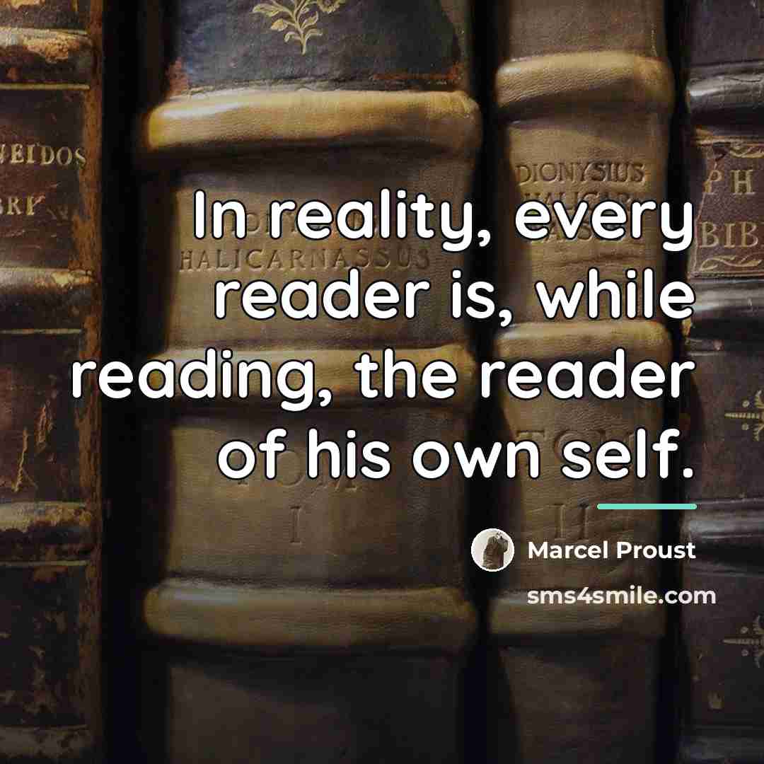 “In reality, every reader is, while reading, the reader of…” quote by Marcel Proust