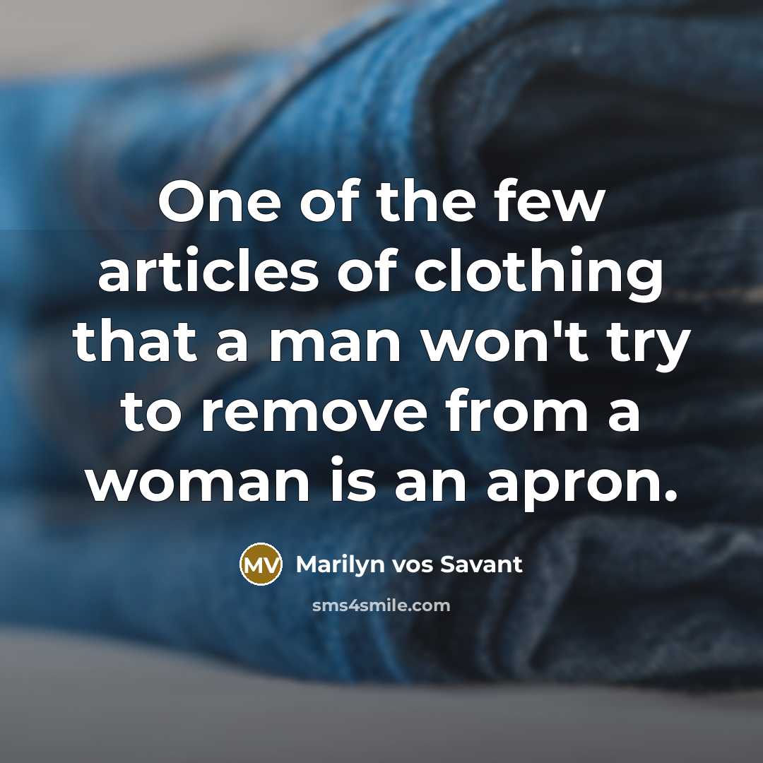 “One of the few articles of clothing that a man…” quote by Marilyn vos Savant