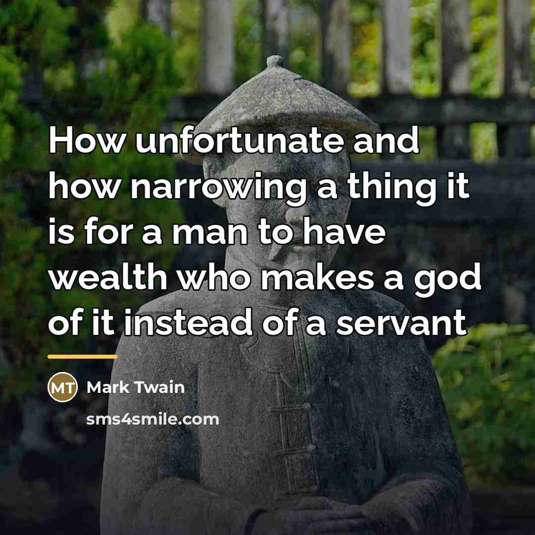 “How unfortunate and how narrowing a thing it is for…” quote by Mark Twain