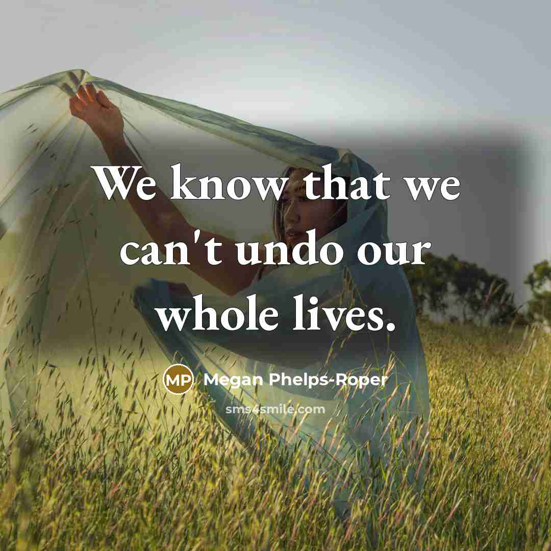 “We know that we can't undo our whole lives.…” quote by Megan Phelps-Roper