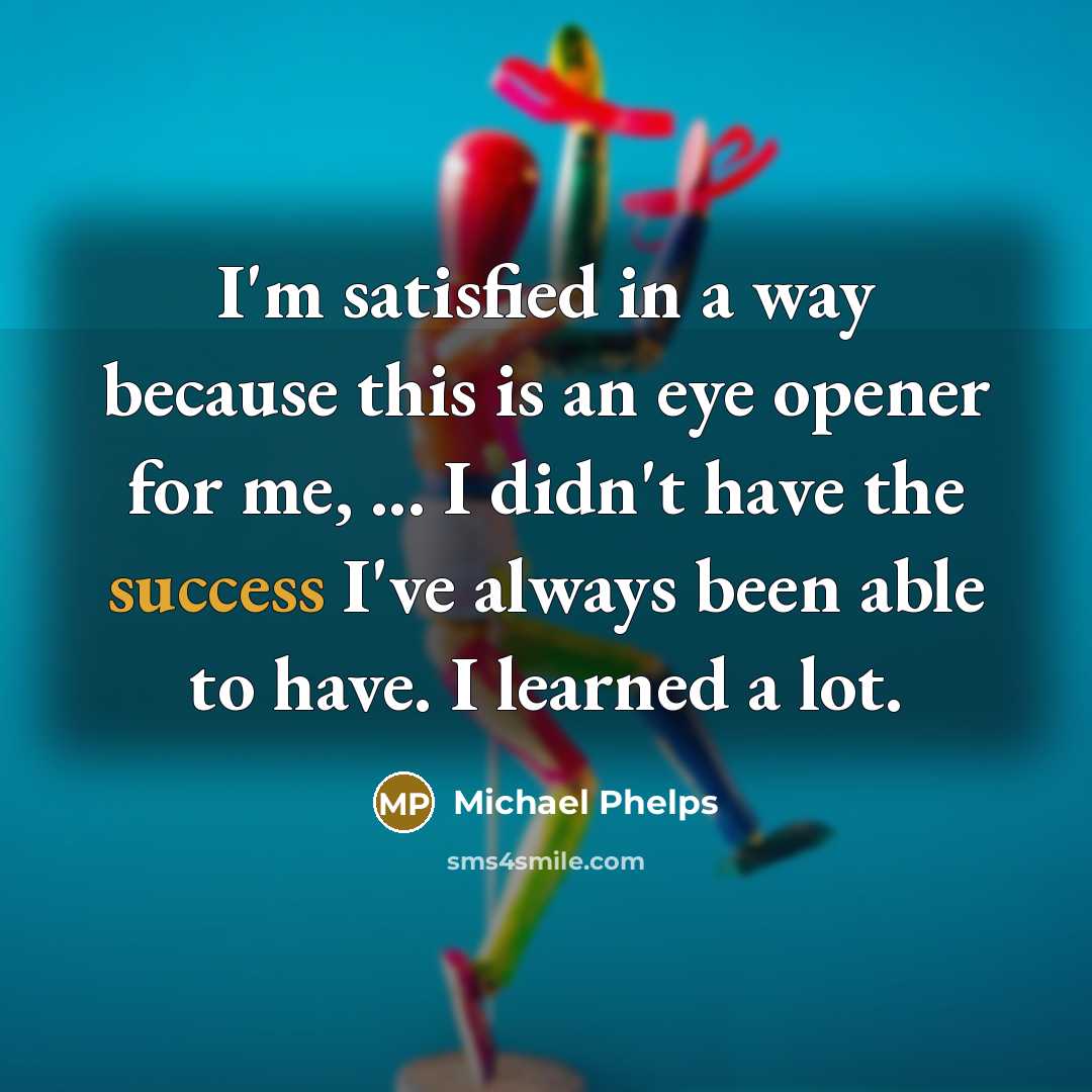 “I'm satisfied in a way because this is an eye…” quote by Michael Phelps
