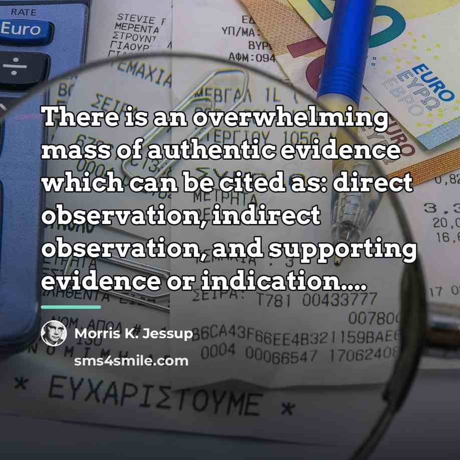 “There is an overwhelming mass of authentic evidence which can…” quote by Morris K. Jessup
