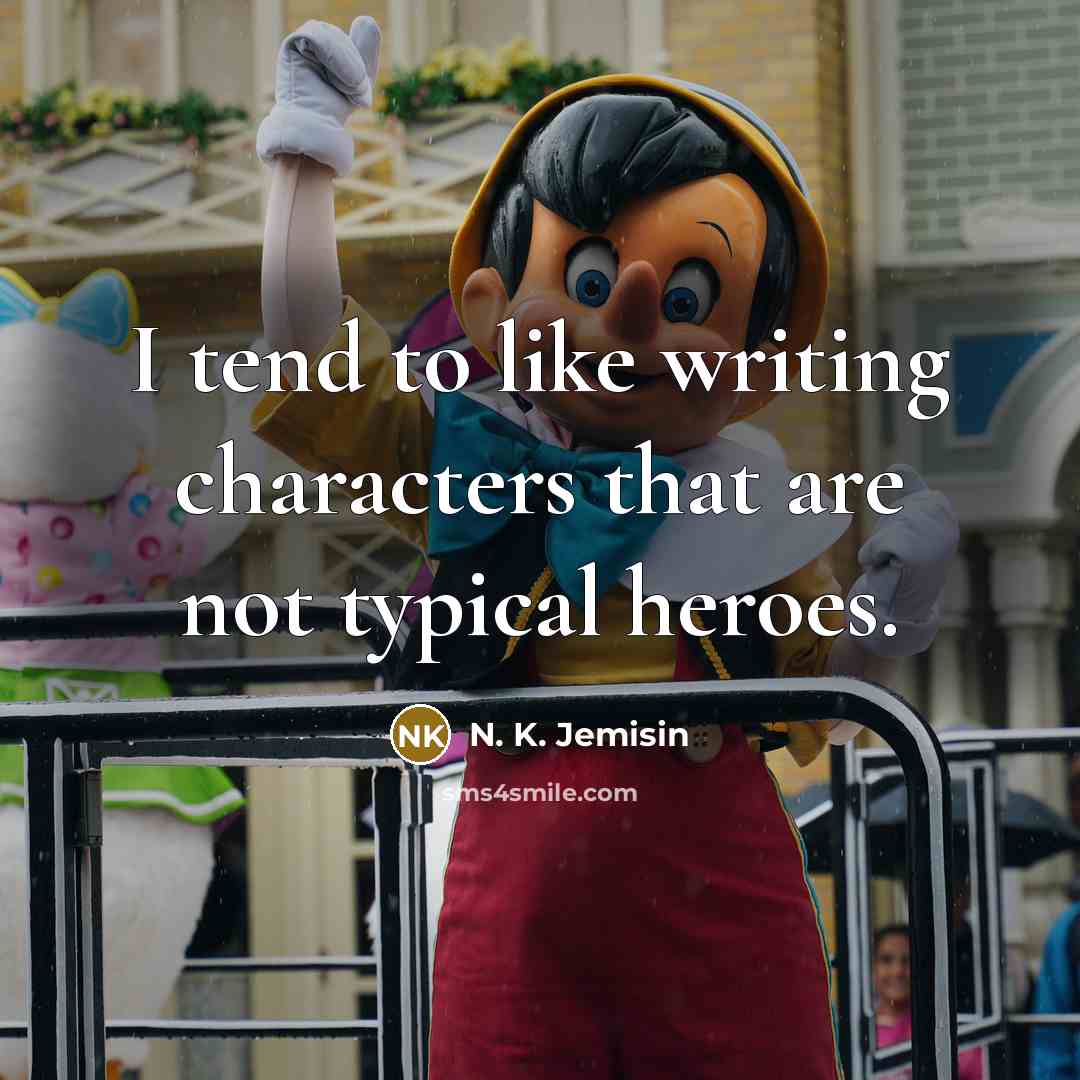“I tend to like writing characters that are not typical…” quote by N. K. Jemisin