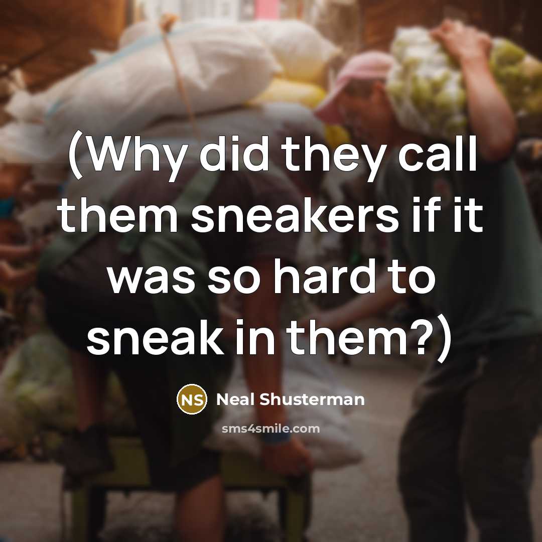 “(Why did they call them sneakers if it was so…” quote by Neal Shusterman