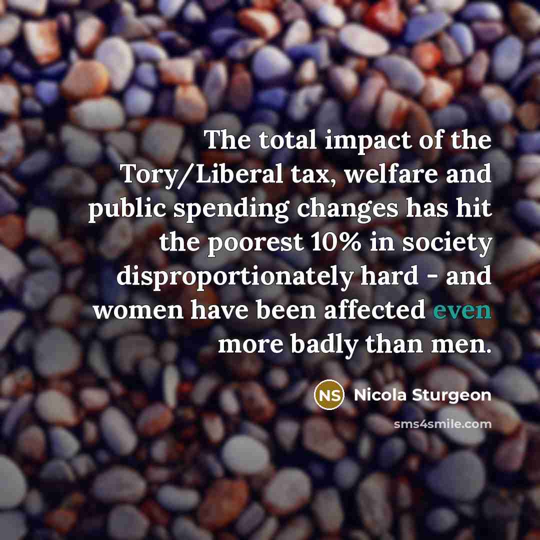 “The total impact of the Tory/Liberal tax, welfare and public…” quote by Nicola Sturgeon