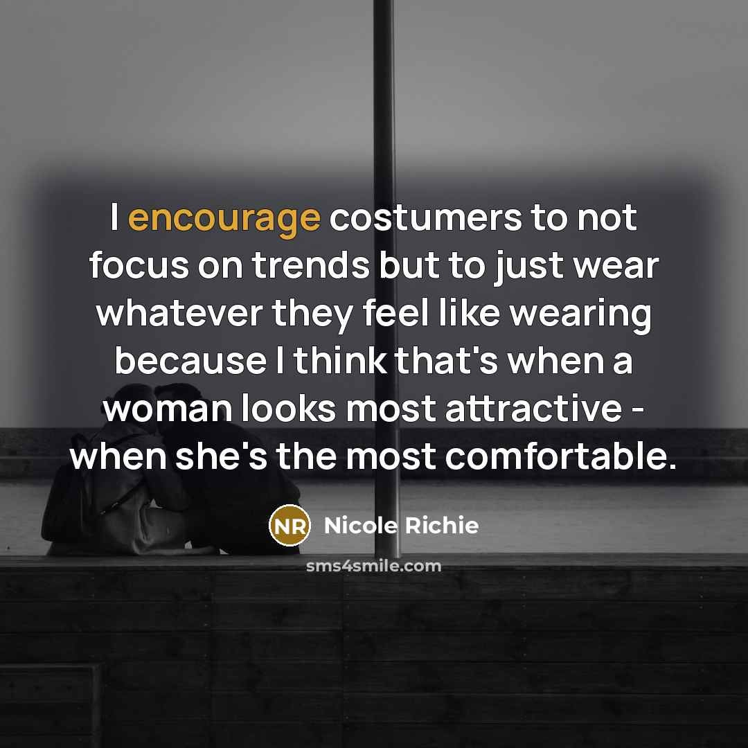 “I encourage costumers to not focus on trends but to…” quote by Nicole Richie