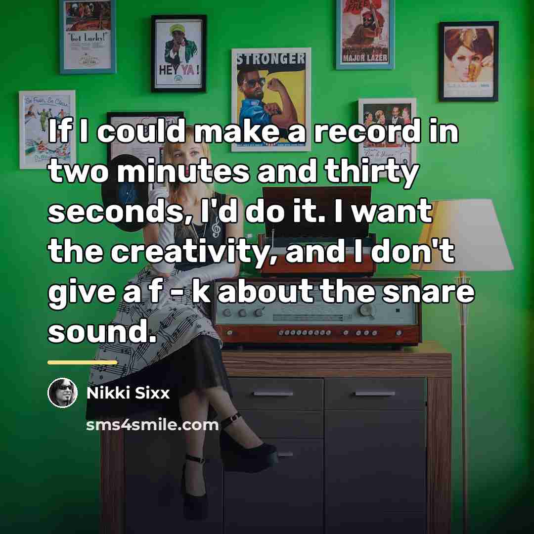 “If I could make a record in two minutes and…” quote by Nikki Sixx
