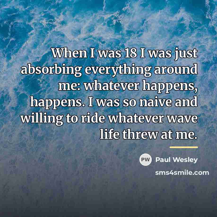 “When I was 18 I was just absorbing everything around…” quote by Paul Wesley