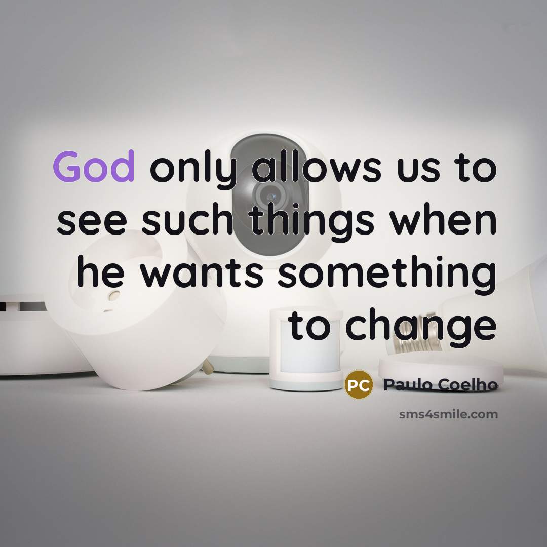 “God only allows us to see such things when he…” quote by Paulo Coelho