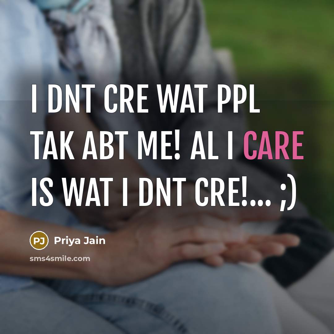 “I dnt cre wat ppl tak abt me! Al I…” quote by Priya Jain