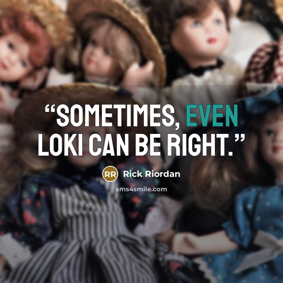 “Sometimes, even Loki can be right.” quote by Rick Riordan