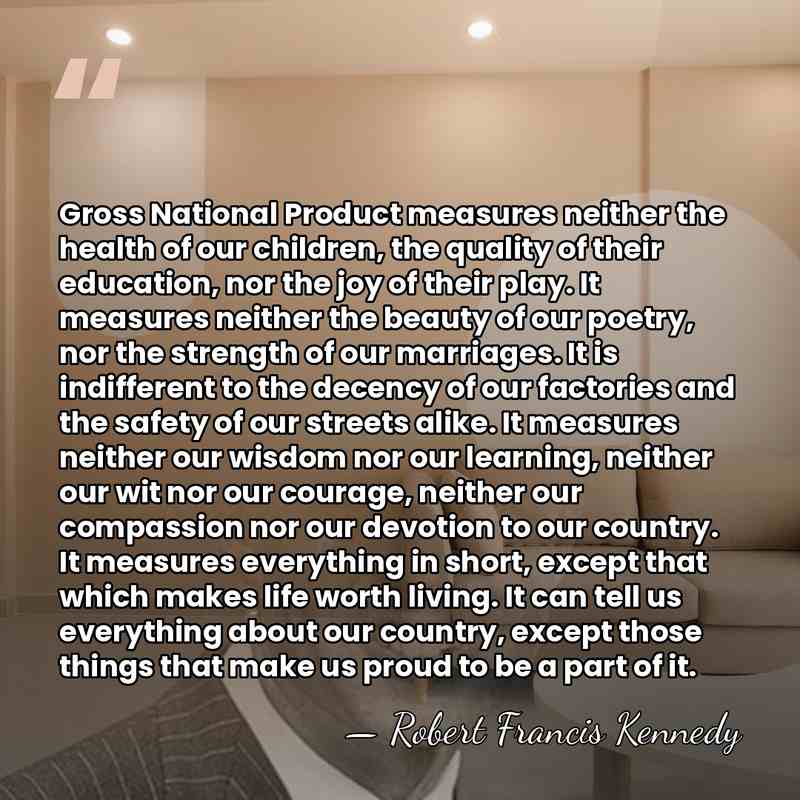 Gross National Product measures neither the health of our children, the quality&hellip; - Robert Francis Kennedy