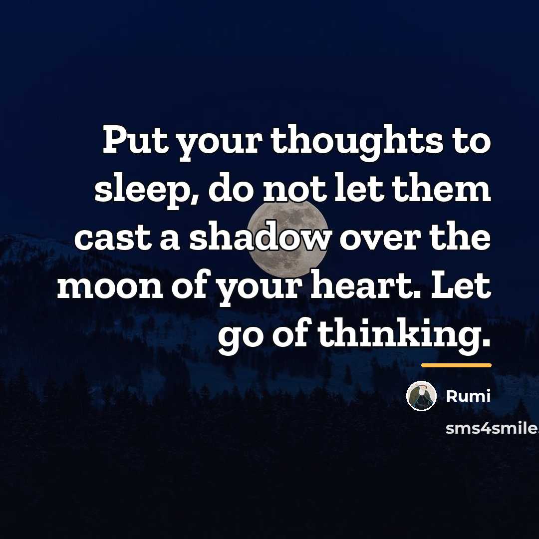 “Put your thoughts to sleep, do not let them cast…” quote by Rumi