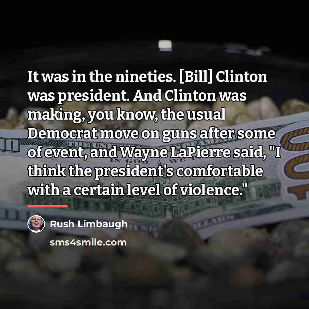 “It was in the nineties. [Bill] Clinton was president. And…” quote by Rush Limbaugh