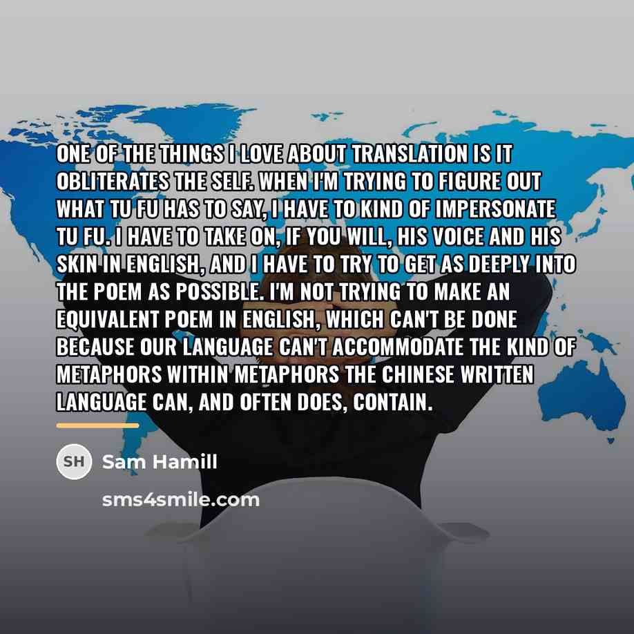 “One of the things I love about translation is it…” quote by Sam Hamill