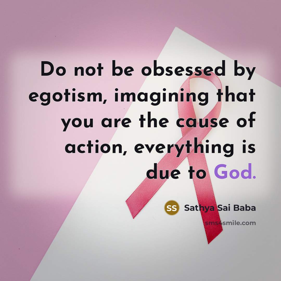 “Do not be obsessed by egotism, imagining that you are…” quote by Sathya Sai Baba