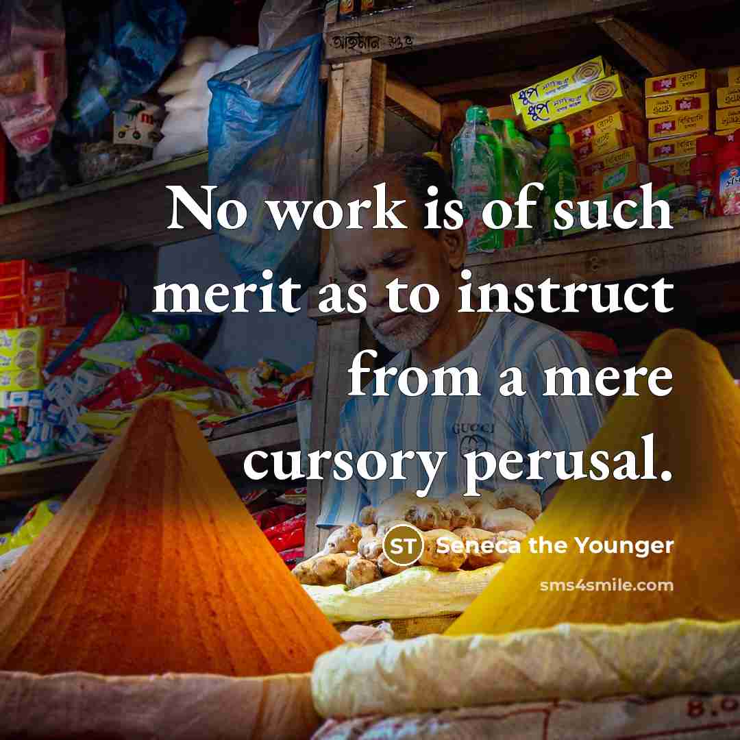 “No work is of such merit as to instruct from…” quote by Seneca the Younger