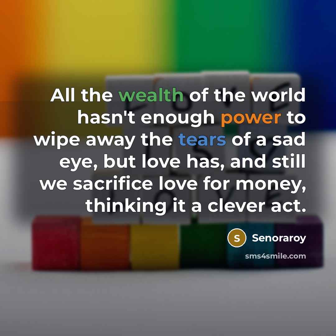 “All the wealth of the world hasn't enough power to…” quote by Senoraroy
