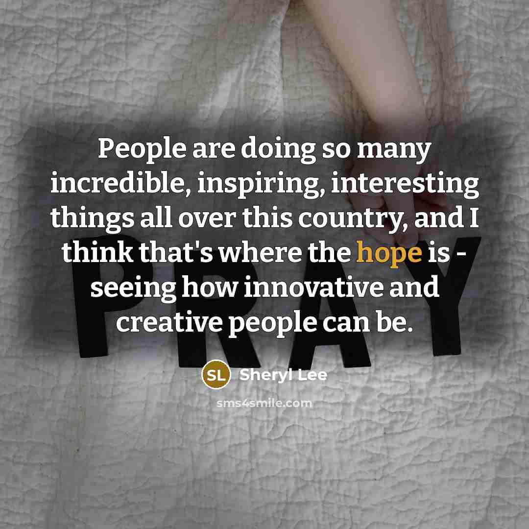 “People are doing so many incredible, inspiring, interesting things all…” quote by Sheryl Lee