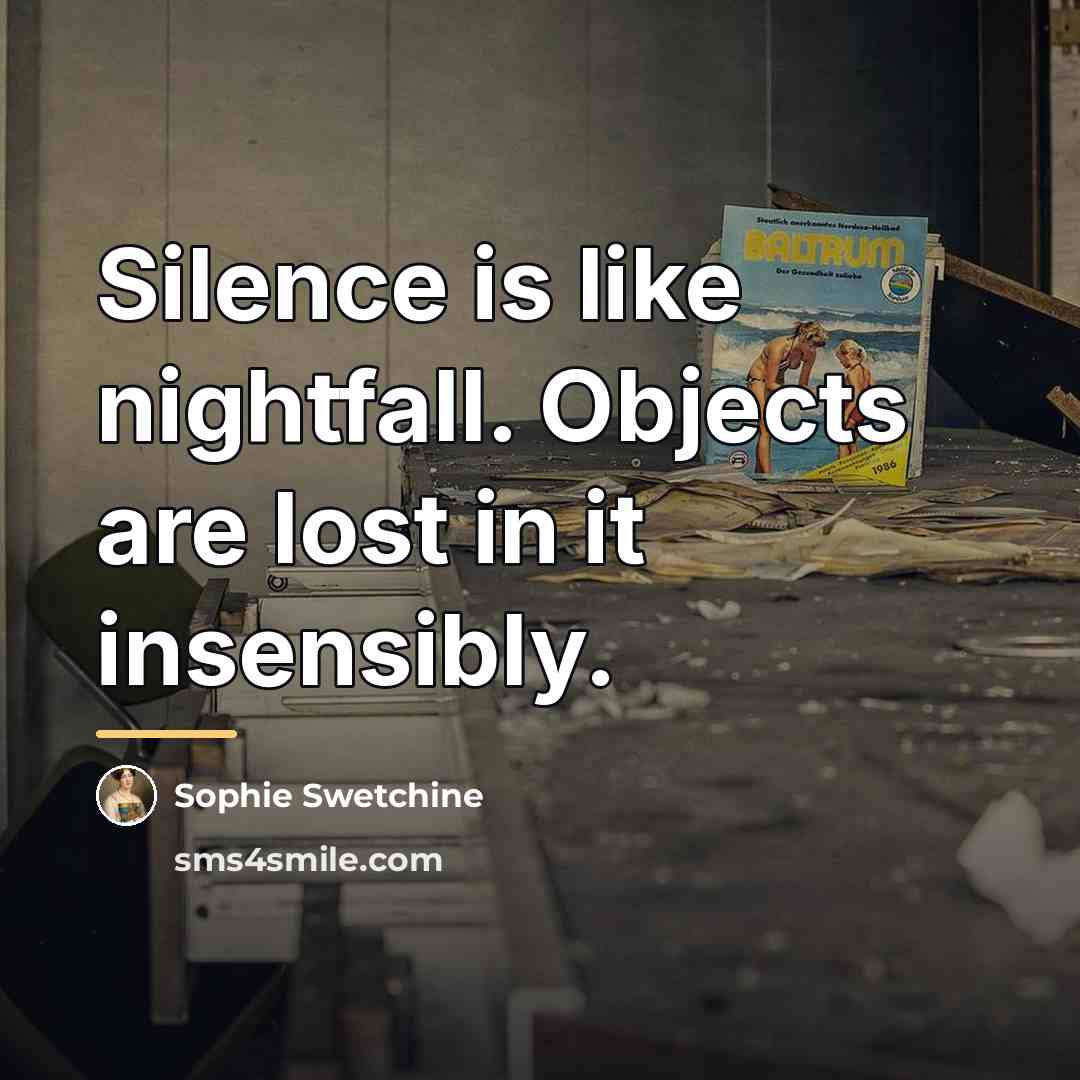 “Silence is like nightfall. Objects are lost in it insensibly.…” quote by Sophie Swetchine
